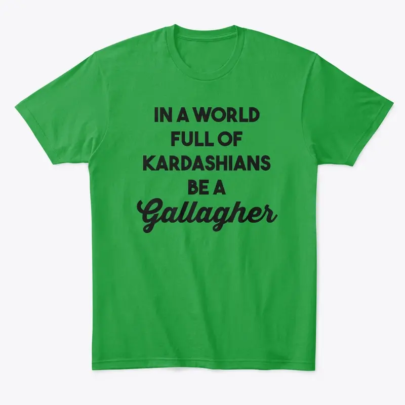 Be a Gallagher T-Shirt